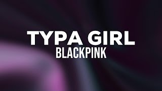 Blackpink - Typa Girl (Lyrics)