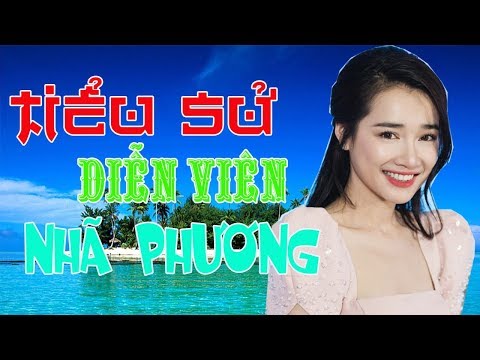 Video Tiểu sử diễn viên NHÃ PHƯƠNG - Cuộc đời và sự nghiệp... - youtube
