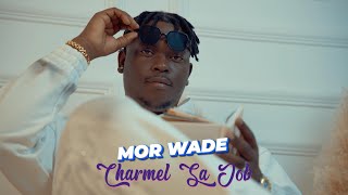 Mor Wade - Charmel Sa Job