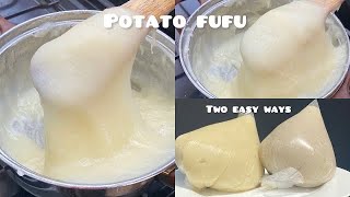 PERFECT HOMEMADE POTATO FUFU | FUFU | POTATO FUFU | 2 EASY WAY TO MAKE FUFU