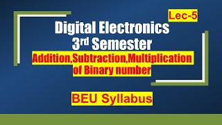 Addition | Subtraction | Multiplication | of Binary  | lec-5 | #beu | #3rdsem | #digitalelectronics