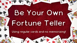 BE YOUR OWN FORTUNE TELLER WITH PLAYING CARDS