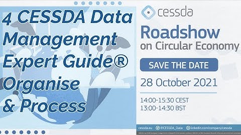 CESSDA Roadshow on Circular Economy. 4 CESSDA Data Management Expert Guide® - Organise & Process