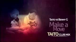 Taito Vs. Benny G - Make A Move (Taito Club Mix)