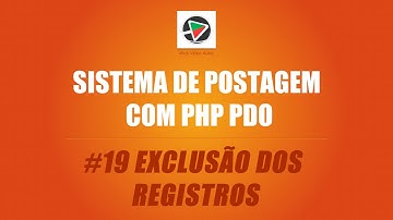 Sist. de Postagem com PHP (PDO + MySQL) - #19 Excluindo Registros