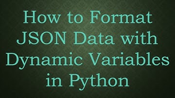 How to Format JSON Data with Dynamic Variables in Python