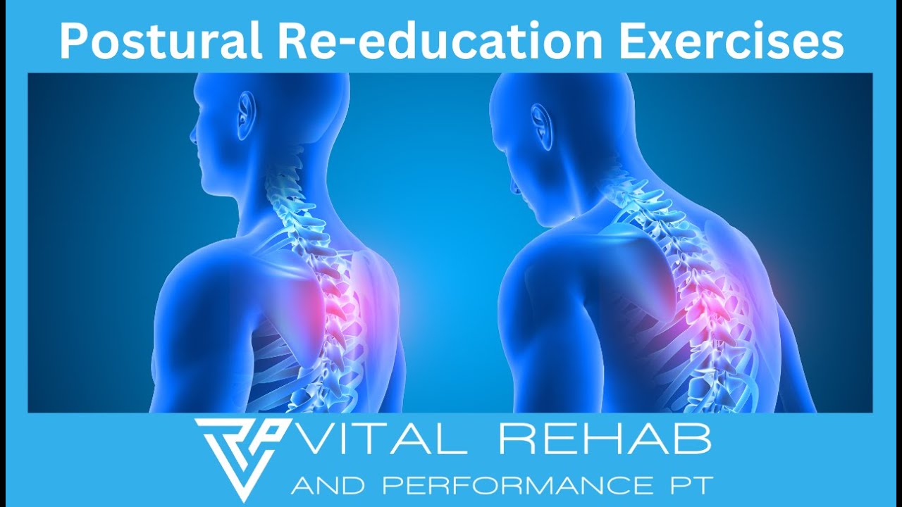 Postural Re-education Exercises - Vital Rehab & Performance Physical Therapy