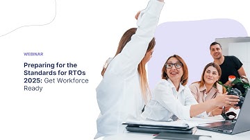 Webinar: Preparing for the Standards for RTOs  - Get Workforce Ready!