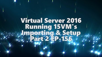 Virtual Server 2016 running 15 VM