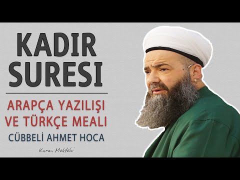 Kadir suresi anlamı dinle Cübbeli Ahmet Hoca (Kadir suresi arapça yazılışı okunuşu ve meali)