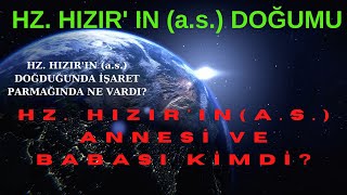 1. Hizir Aleyhi̇sselamin; Dünyaya Geli̇şi̇, İşaret Parmağinda Ne Vardi, Anne Ve Babasi Ki̇mlerdi̇,Dönemi̇