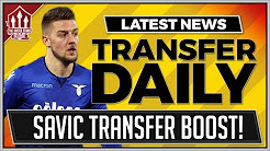 Milinkovic-Savic Transfer Boost! Man Utd Transfer News