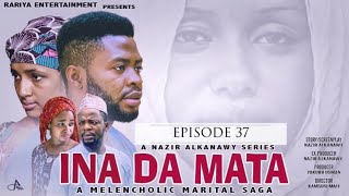 INA DA MATA EPISODE 37 | Starring Khadija Yobe, Kamsusi Umar, Bilal Mustapha & Aknan Bamenda