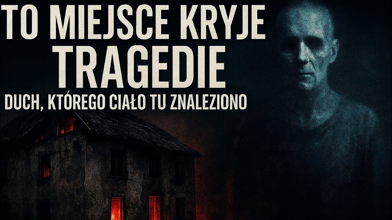 Duch, Którego Ciało Tu Znaleziono - To miejsce kryje tragedię