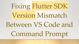 Fixing Flutter SDK Version Mismatch Between VS Code and Command Prompt