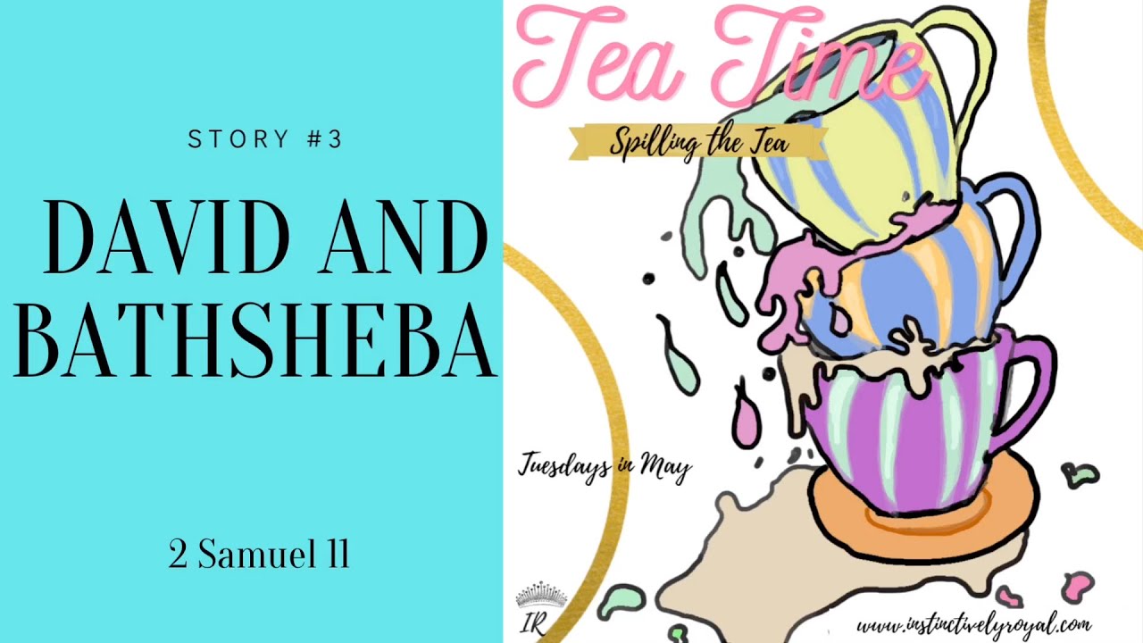 Tea Time (Story#3): David and Bathsheba