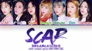 Video thumbnail of "Dreamcatcher – Scar (이 더럽고도 추한…) Color Coded Lyrics HAN/ROM/ENG"