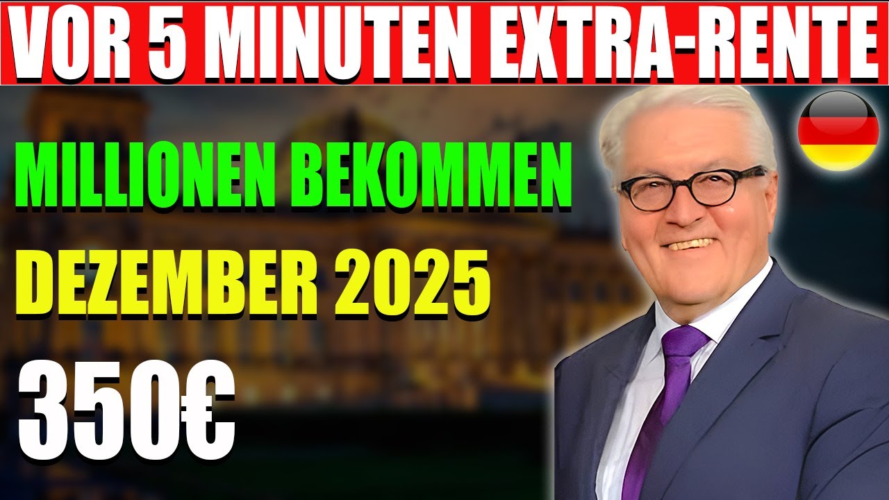 Vor 5 Minuten 350 € Extra-Rente im Dezember 2025 – Millionen bekommen mehr