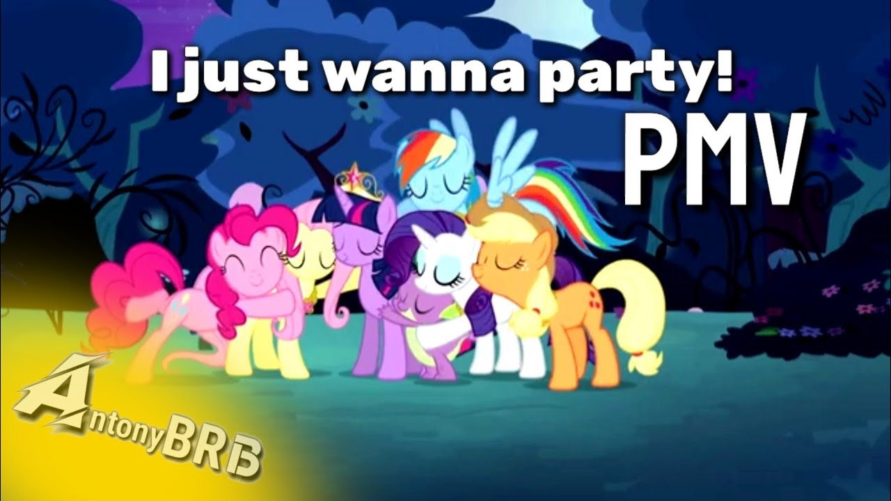 [MLP:FIM] I just wanna party! (PMV) - YouTube