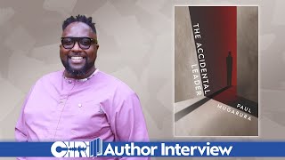 Author Interview with Paul Mugarura - The Accidental Leader