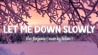 Let Me Down Slowly - Alec Benjamin ( Cover By Helions ) [Lyrics/Vietsub]