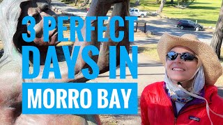 3 Perfect Days in Morro Bay:  California Central Coast