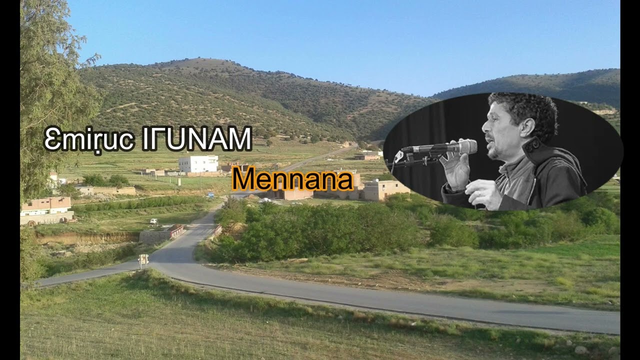 Mennana Ɛmiruc Amirouche ighounam taɣuri Ɛica Mɛalim
