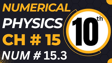 10th Class Physics Chapter 15 Numerical Problem 15.3 - Class 10 Physics Numerical 3
