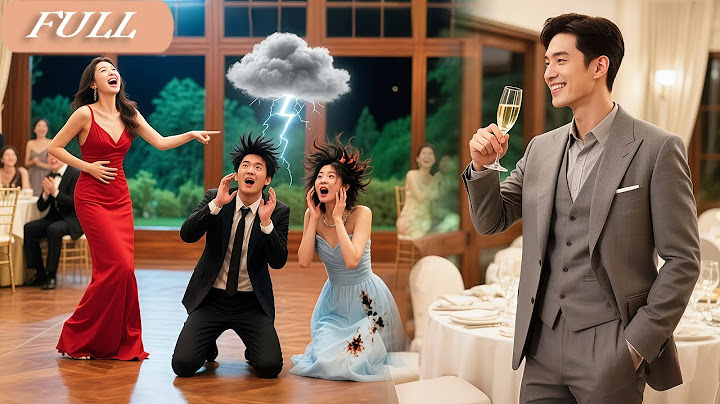 At Banquet, Girl Caught Fiancé Cheating! So She Strike Them With Lightning!Unware CEO Saw &Love Her!