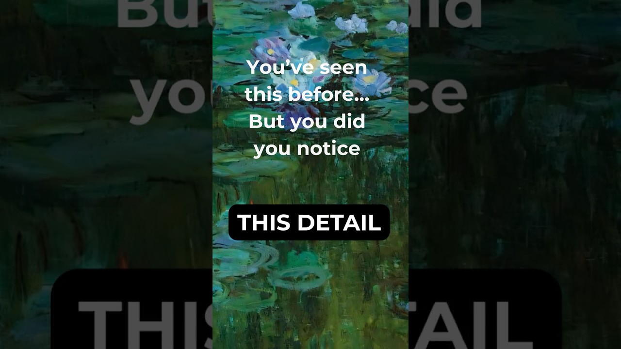 Look Closer: Monet’s Water Lilies