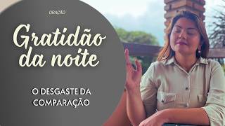 GRATIDÃO DA NOITE 14/06/26 | O DESGASTE DA COMPARAÇÃO. | Missionária Claudia Refrigério