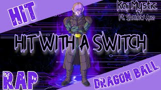 Hit Freestyle Rap | HIT WITH A SWITCH | Kai Mystic Ft. Shxdow Ace [Dragonball]