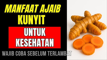 Atasi Berbagai Penyakit, Ini 7 Manfaat Kunyit Untuk Kesehatan Tubuh Mu!