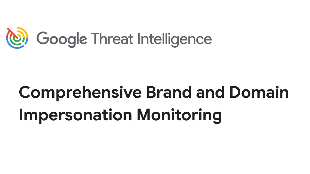 Google Threat Intelligence Use Case: Comprehensive Brand and Domain Impersonation Monitoring