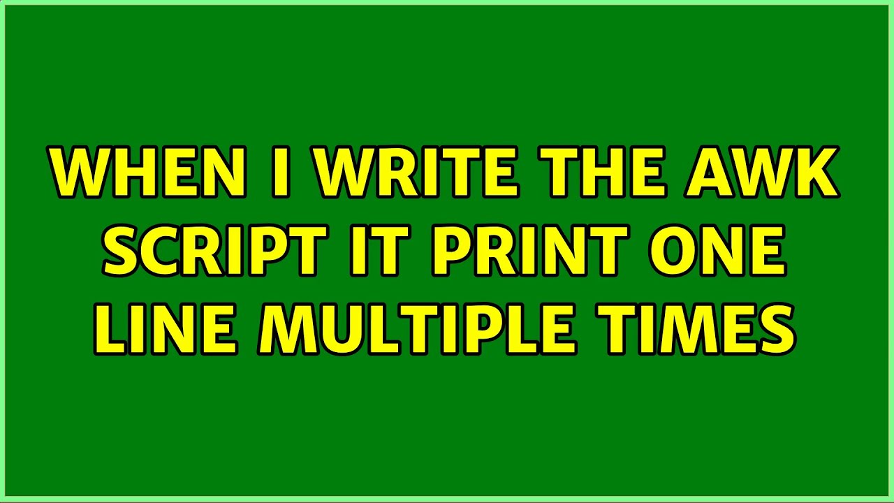 When I write the awk script it print one line multiple times (2