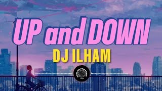 Download lagu DJ ILHAM - UP and DOWN (Lyrics)