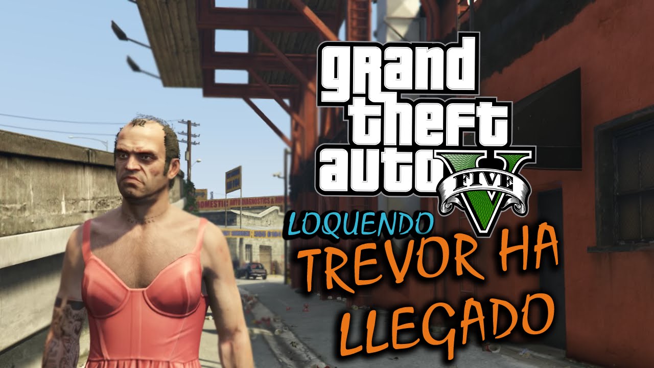 GTA V (Loquendo) Trevor ha llegado