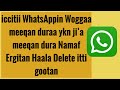 Iccitii WhatsAppin Woggaa Meeqan Duraa Ykn Ji A Meeqan Dura Namaf Ergitan Haala Delete Itti Gootan Iccitii WhatsAppin Woggaa Meeqan Duraa Ykn Ji A Meeqan Dura Namaf Ergitan Haala Delete Itti Gootan