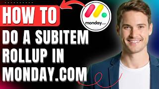 How to Do a Subitem Rollup in Monday.com Easily 2026