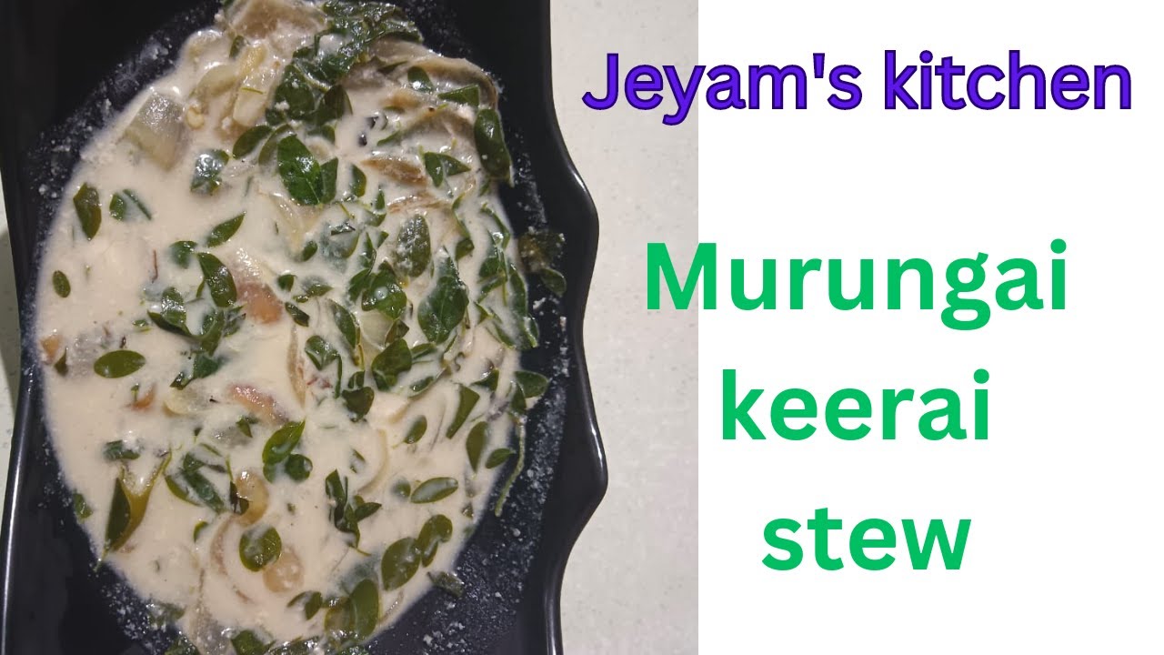 Murungai keerai stew
