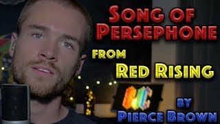 RED RISING/PIERCE BROWN - Song of Persephone (Cover Video) | Sam Clark