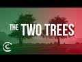 THE TWO TREES Part 1 of 2: The Tree of Life and the Tree of Knowledge of Good and Evil