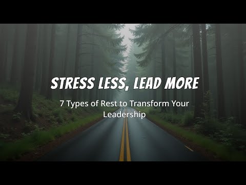 7 Types of Rest Every Leader Needs to Beat Burnout and Reclaim ...