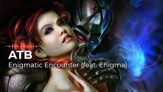 ➤ ATB   - Enigmatic Encounter -  feat Enigma