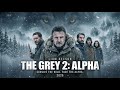 THE GREY 2 ALPHA 2026 Survival Has A Leader Liam Neeson Tom Hardy Concept Trailer