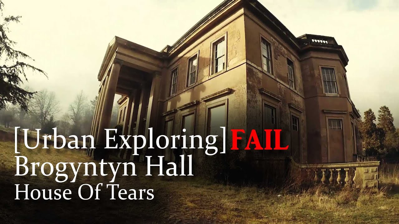 [URBAN EXPLORING FAIL] BROGYNTYN HALL, HOUSE OF TEARS