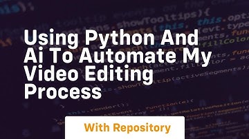 Using python and ai to automate my video editing process