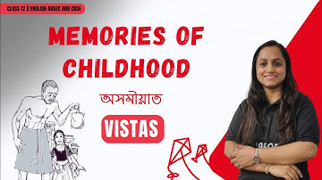 MEMORIES OF CHILDHOOD ||CLASS 12th || ENGLISH || VISTAS ||