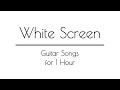 Relaxing Guitar Songs with WHITE SCREEN for Sleep & Relaxation | White Screen Music