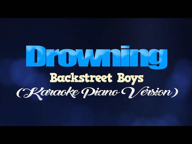 DROWNING - Backstreet Boys (KARAOKE PIANO VERSION) class=